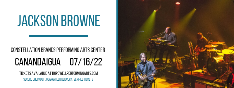 Jackson Browne at Constellation Brands Performing Arts Center 