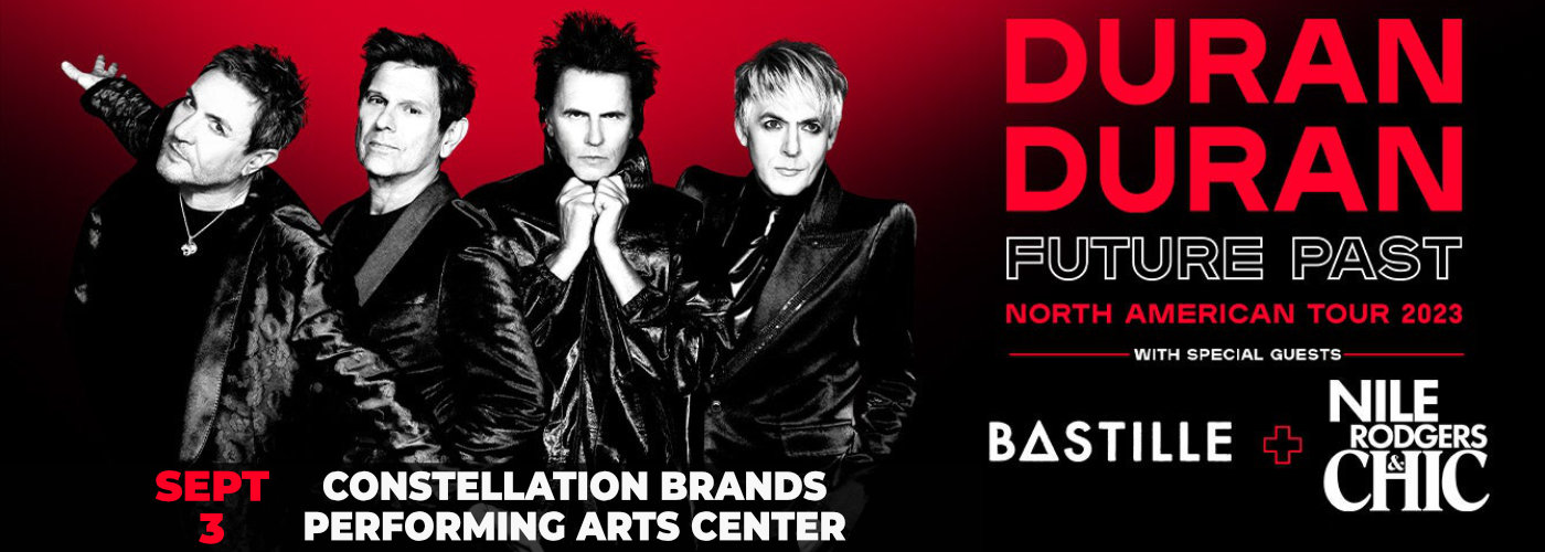 Duran Duran, Nile Rodgers & Bastille at Constellation Brands Performing Arts Center 