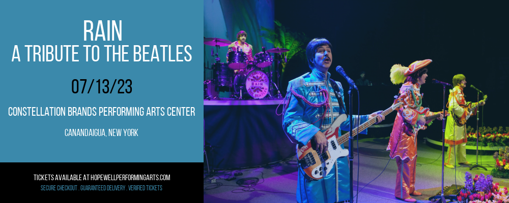 Rain - A Tribute to the Beatles at Constellation Brands Performing Arts Center tickets Rain - A Tribute to the Beatles at Constellation Brands Performing Arts Center